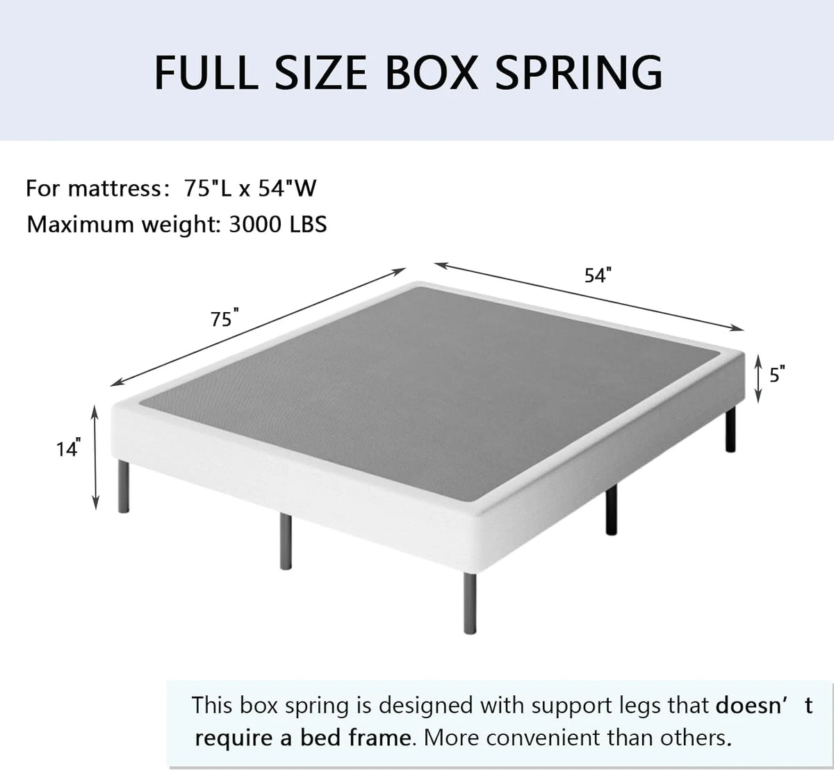 5 Inch Full Size Box Spring with 9 Inch Metal Leg Support L543537